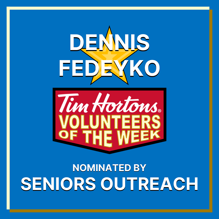 Dennis Fedeyko nominated by Seniors Outreach