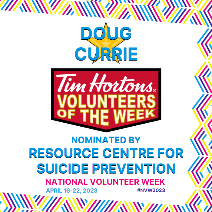 Doug Currie nominated by Resource Centre for Suicide Prevention