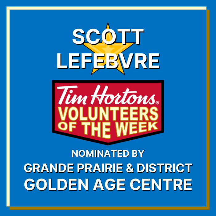 Scott Lefebvre nominated by Grande Prairie & District Golden Age Centre