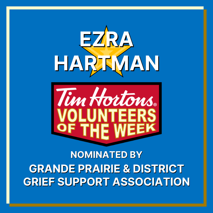 Ezra Hartman nominated by Grande Prairie and District Grief Support Association