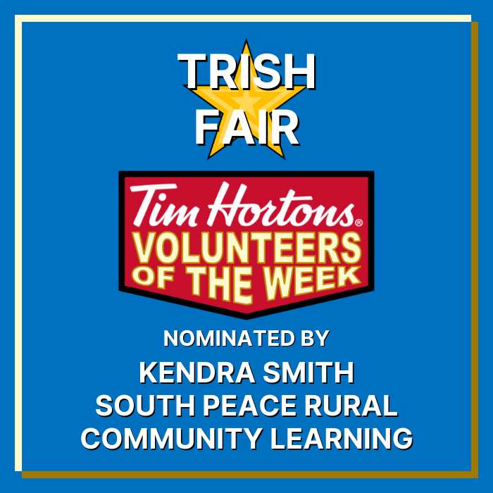 Trish Fair nominated by Kendra Smith with South Peace Rural Community Learning