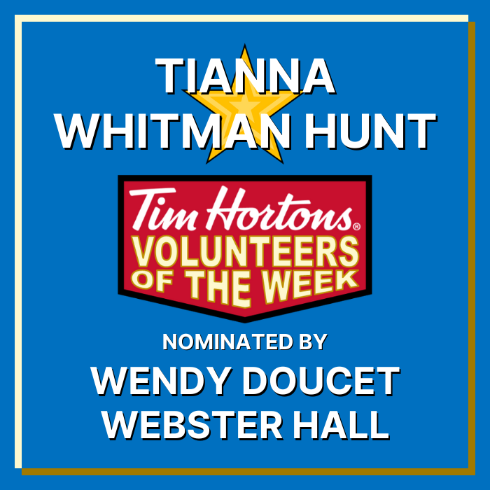 Tianna Whitman Hunt nominated by Wendy Doucet with Webster Hall